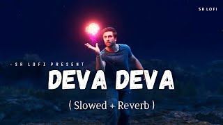 Deva Deva - Lofi (Slowed + Reverb) | Arijit Singh, Jonita Gandhi | SR Lofi screenshot 5