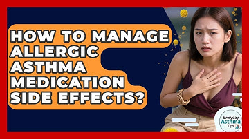 How To Manage Allergic Asthma Medication Side Effects? - Everyday Asthma Tips