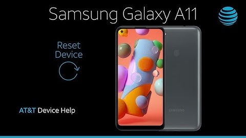 Learn How to Reset device on Your Samsung Galaxy A11 | AT&T Wireless