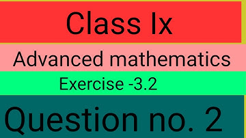 Class 9 Advanced Mathematics Exercise 3.2 Question number 2