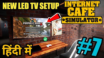 MY NEW LED TV SETUP || INTERNET CAFE SIMULATOR #7