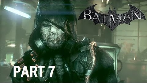 Batman Arkham Knight - Part 7 - Scarecrow (PS4)