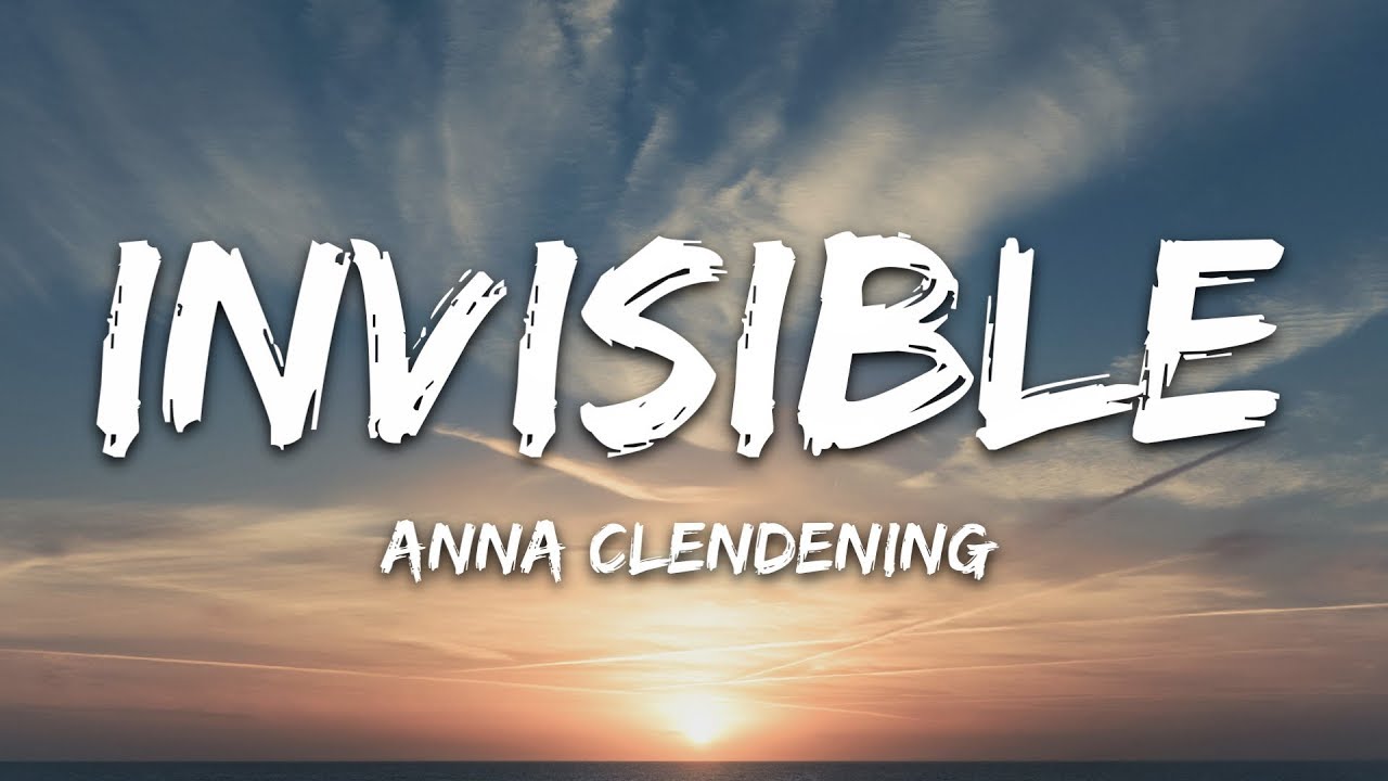 Anna Clendening   Invisible Lyrics