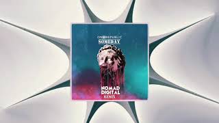 OneRepublic - Someday | NoMad Digital Remix