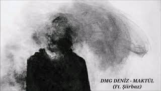 DMG Deniz - Maktül Ft. Şiirbaz (2017) Resimi