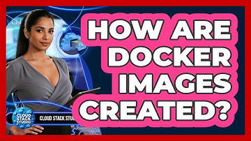 How Are Docker Images Created? - Cloud Stack Studio
