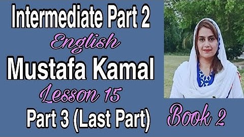Mustafa Kamal | Lesson 15 | Part 3 | Intermediate Part 2 | Learn English with Ambareen Khalid