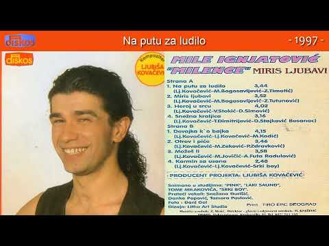 Mile Ignjatović - Na putu za ludilo - (Audio 1996)