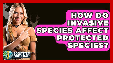 How Do Invasive Species Affect Protected Species? - Ecosystem Essentials