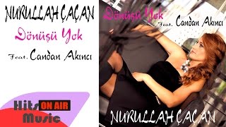 Nurullah Çaçan - Dönüşü Yok (feat. Candan Akıncı)  Resimi