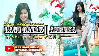 Ambeka New Arransmen || Voc. Yanti || Lagu Dayak