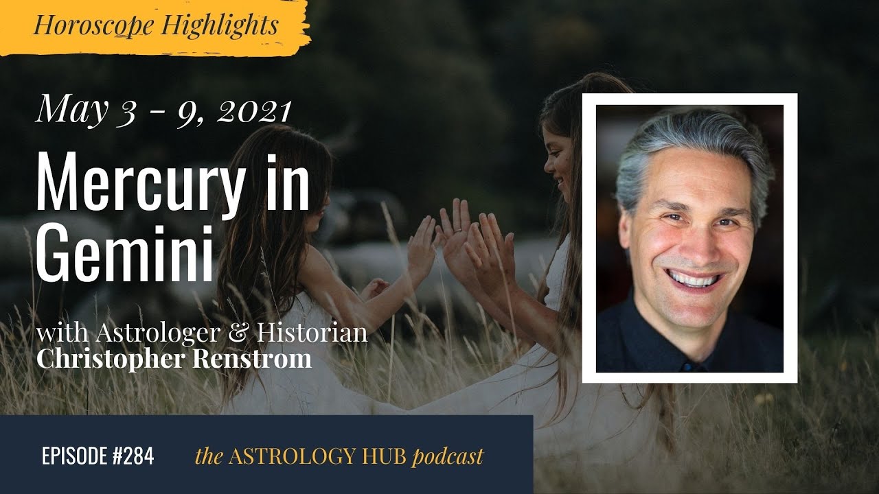 Horoscope Highlights May 3 9 2021 W Christopher Renstrom Youtube