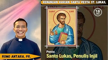 RenHar Sabtu 18 Oktober 2025 Pesta St. Lukas Pengarang Injil oleh Romo Antara, Pr.#renungan #katolik
