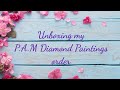 Pam diamond paintings order unboxing