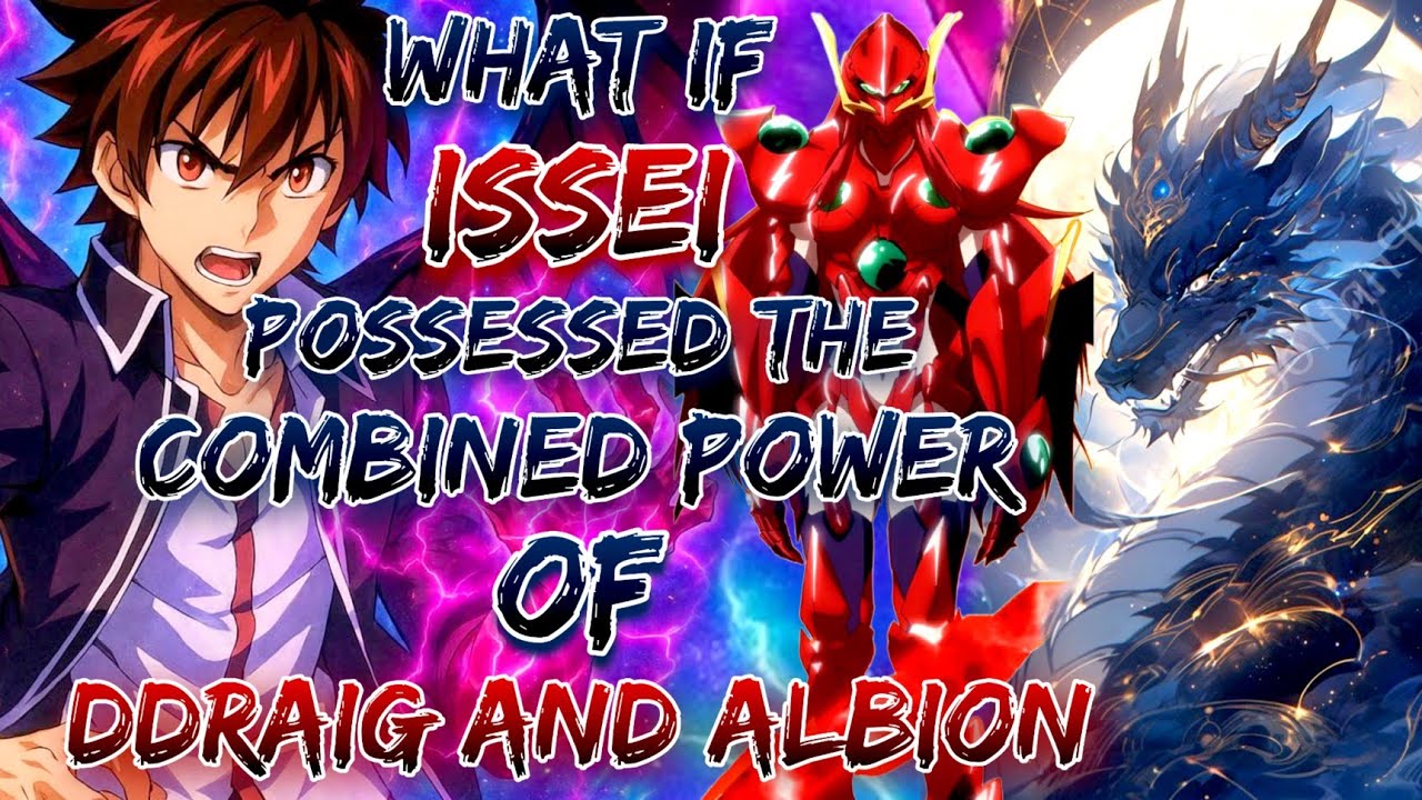 What if Issei possessed the combined power of Ddraig and Albion?
