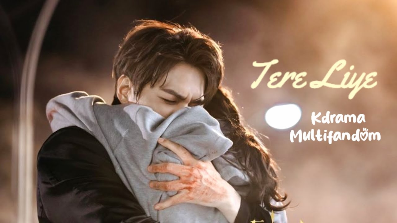 Tere Liye | Kdrama multifandom | Korean hindi mix