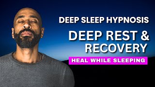 Sleep Hypnosis for Rest, Recovery &amp; Renewal | Powerful Guided Deep Healing Meditation