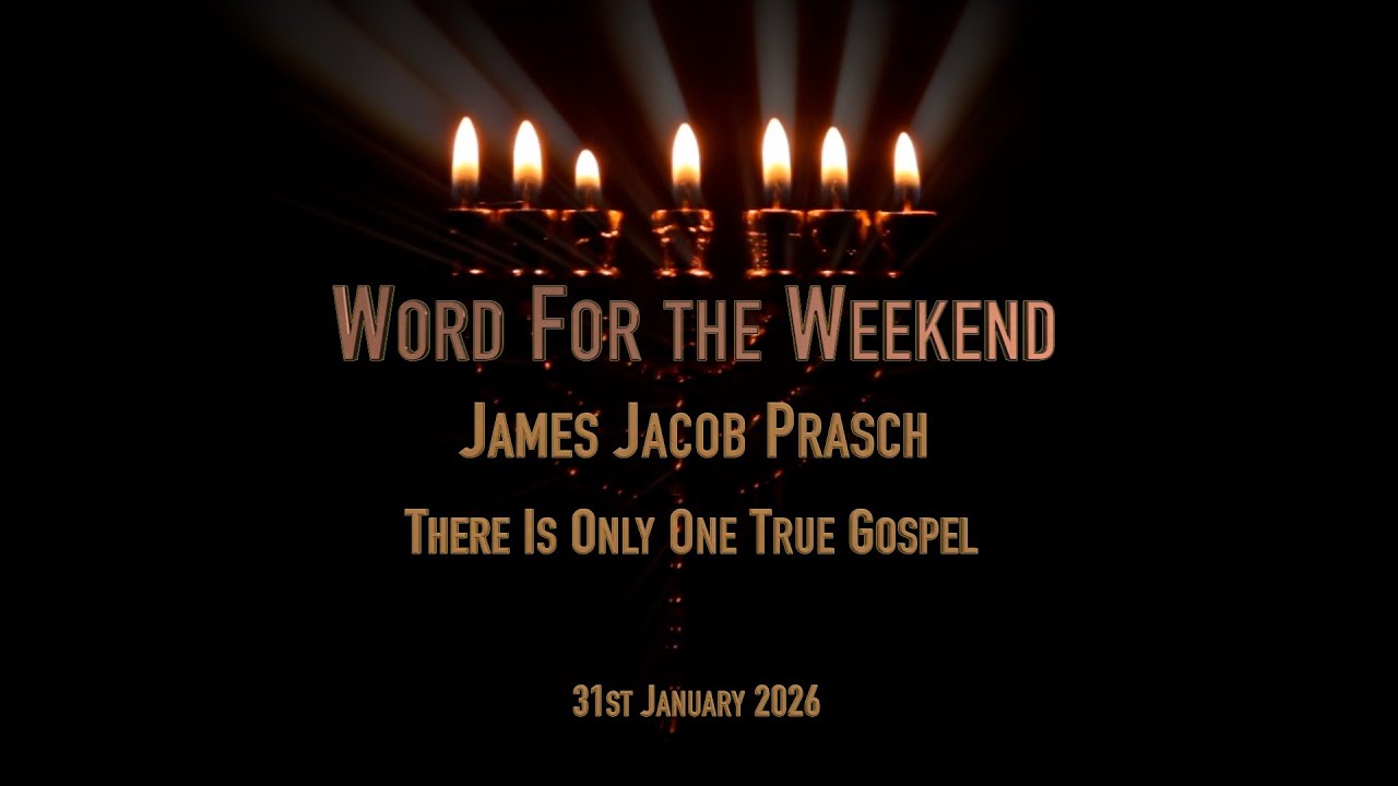 Word for the Weekend, With James Jacob Prasch - There Is Only One True Gospel