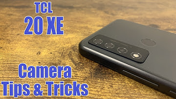 TCL 20 XE - Camera Tips and Tricks