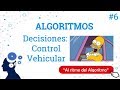 Algoritmos 6/10 - Decisiones: Control Vehicular | Vida Cotidiana