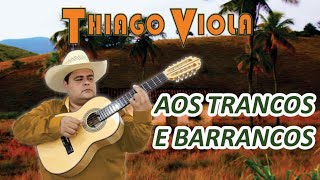 AOS TRANCOS E BARRANCOS ●THIAGO VIOLA●