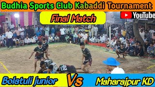 Budhia Sports Club Kabaddi Tournament|| Final Match|| Bolatuli junior Vs Maharajpur KD