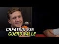 CREATIVO #35 - Guero Valle