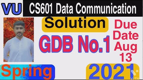 CS601 GDB No 1 Solution Spring 2021|Data Communicaton GDB 1 Complete Solution 2021 by usama rajpoot
