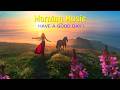 THE BEST MORNING MUSIC - Wake Up Happy & Fresh Energy - Morning Meditation Music For Your New Day