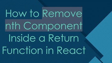 How to Remove nth Component Inside a Return Function in React