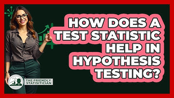How Does A Test Statistic Help In Hypothesis Testing? - The Friendly Statistician
