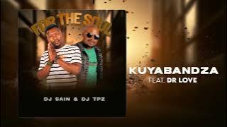 Dj Sain & Dj TPZ - kuyabandza (feat. Dr Love)