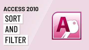 Access 2010: Sorting and Filtering