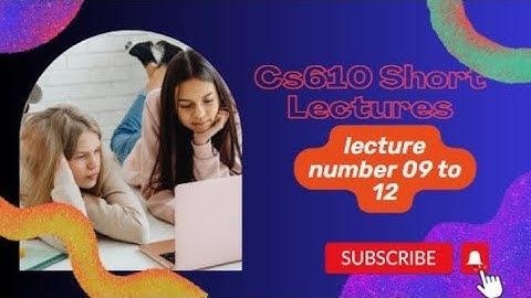 CS610 short Lectures 09 to 12 ||vu short lectures||vu short lectures||#rm_offical