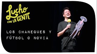 Lucho con La Gente #102 - Los Chaneques y Fútbol o Novia (Impro con el Público)