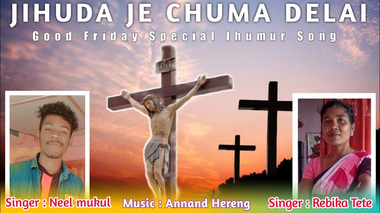 JIHUDA JE CHUMA DELAI || GOOD FRIDAY GOSPEL JHUMUR SONG || BY NEEL MUKUL