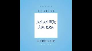Dhelief Ft. Kid Dava - Jangan Fikir Ada Rasa (Speed Up)