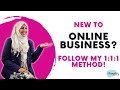 New to Online Business? Follow My 1:1:1 Method!