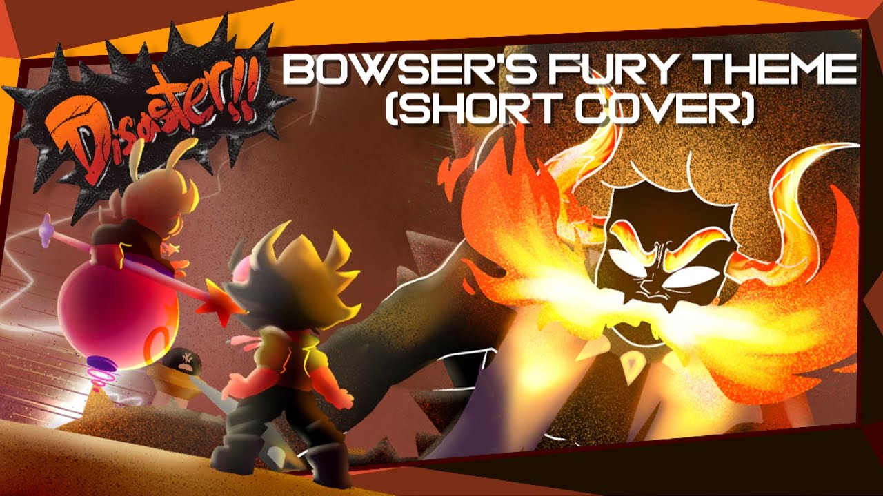 Stream Disaster!! (Short Cover)- Bowser's Fury Theme by Jakeneutron