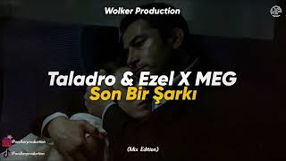 Taladro X Ezel & MEG - Son Bir Şarkı (Mix Edition) #SeniSevmeyiDurduramıyorum Resimi