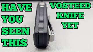 Dont You MOVE Until You See This New VOSTEED Knife