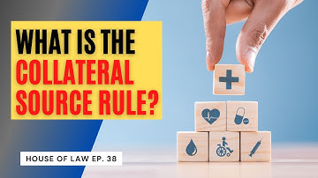 What is the Collateral Source Rule? House of Law Ep. 38
