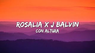 Rosalia x J Balvin - Con Altura (Letra/Lyrics) 🎵