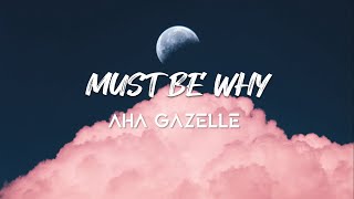 Aha Gazelle - Must Be Why (Lyric Video)