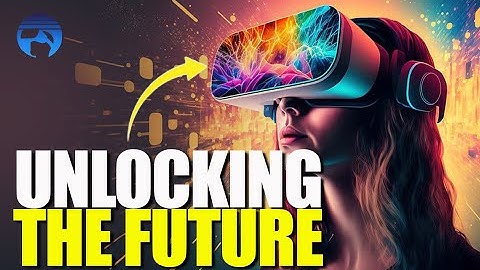 Unlocking the Future | The Next Generation of VR Technology Finally Arrives