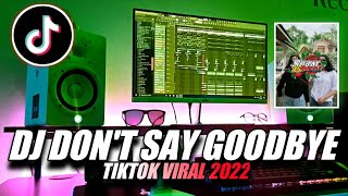 DJ DON'T SAY GOOD BYE DANCE TIKTOK VIRAL 2022 | SOUND TIKTOK SOBAT AMBYAR