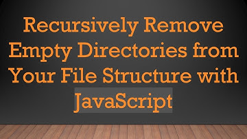 Recursively Remove Empty Directories from Your File Structure with JavaScript