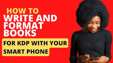 How to Write and Format Books for Amazon  kdp using your mobile phone