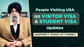 People Visiting USA on Visitor Visa & Student Visa | Jaspreet Singh Attorney