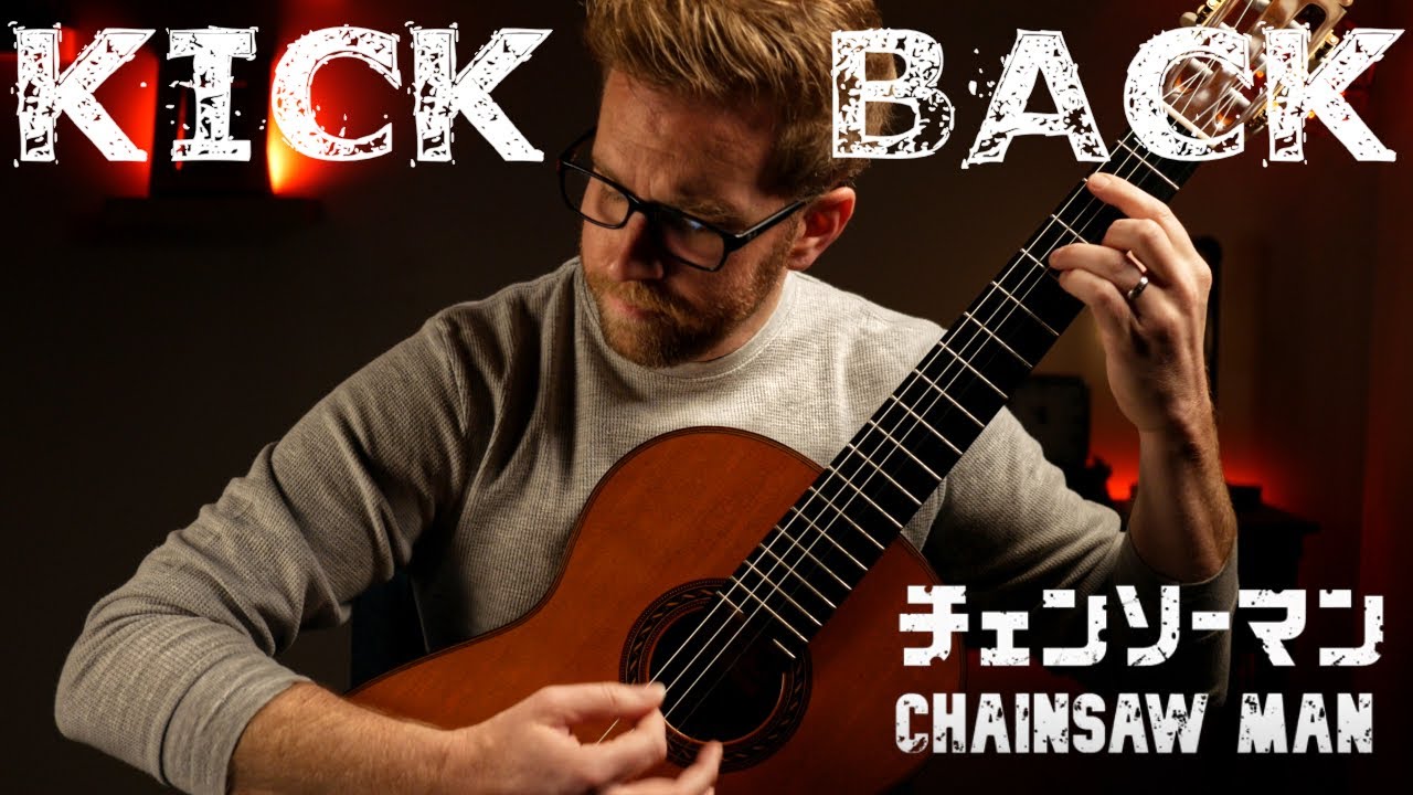 KICK BACK (Chainsaw Man OP) Classical Guitar Cover YouTube
